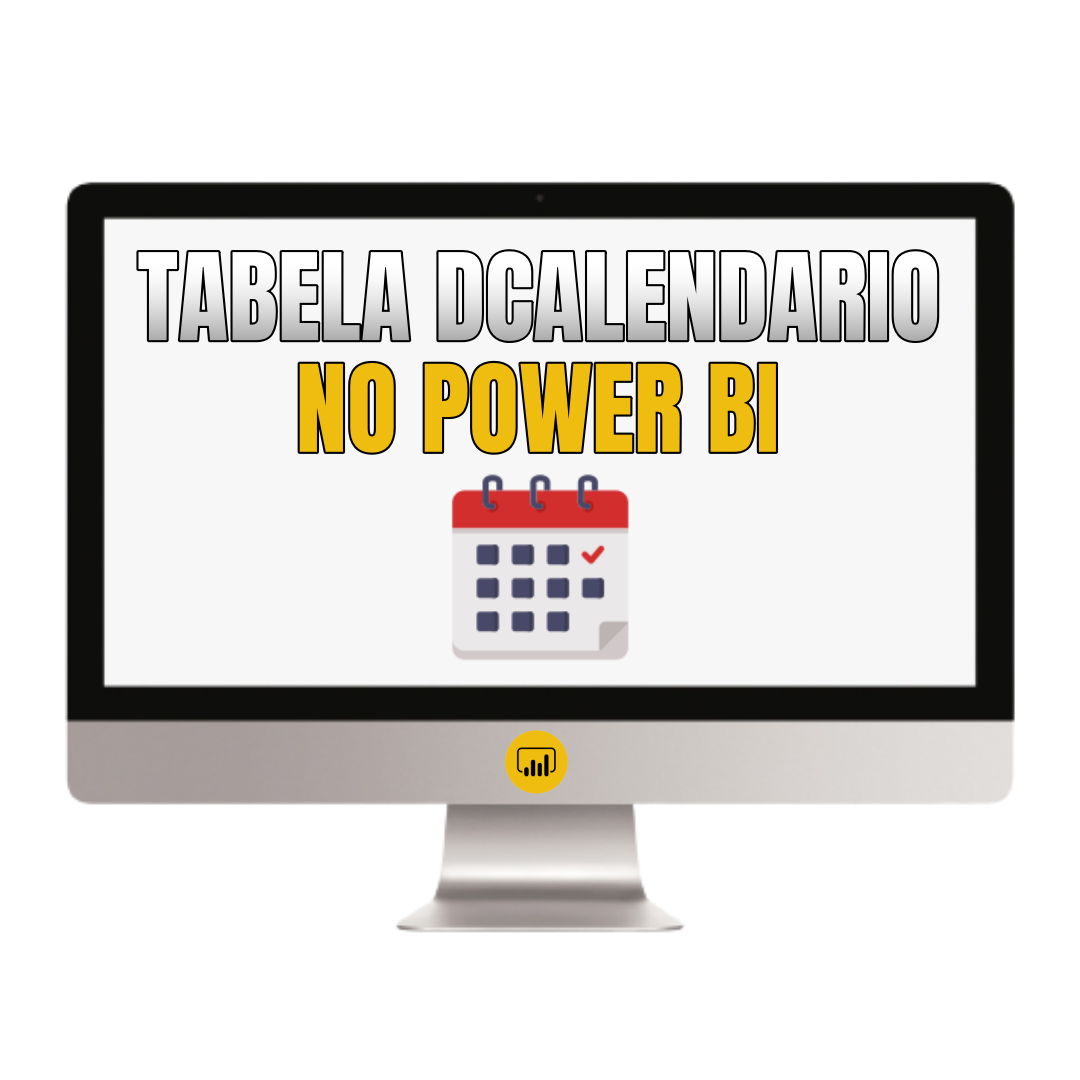 Como Criar a Tabela DCalendario no Power BI